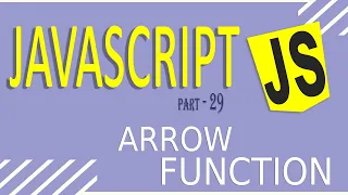 JAVASCRIPT TUTORIAL FOR BEGINNERS FAST LEARNING PART - 29 ARROW FUNCTION