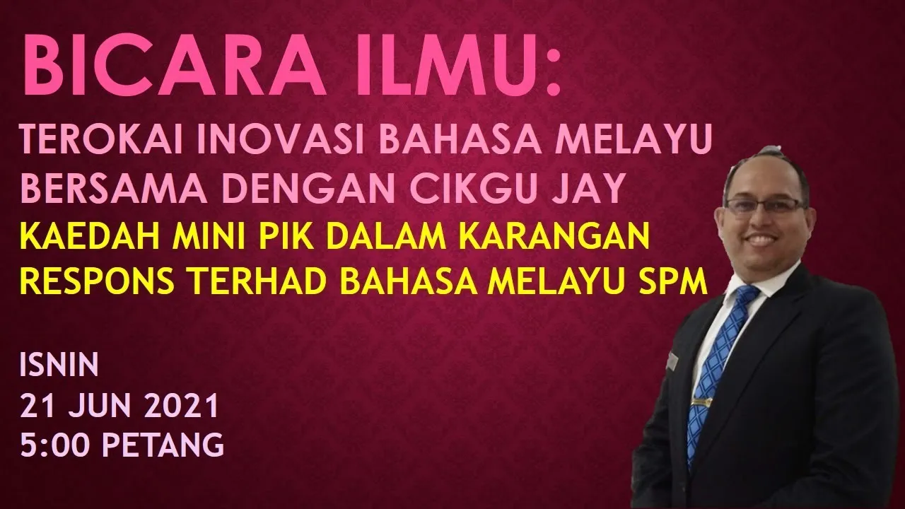 BICARA ILMU: KAEDAH MINI PIK DALAM KARANGAN RESPONS TERHAD BM SPM 2021