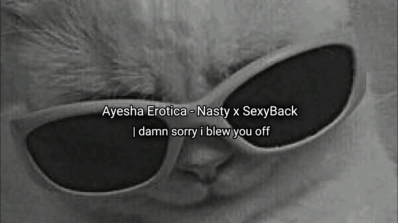 Ayesha Erotica - Nasty x SexyBack (Tik Tok ) | damn sorry i blew you off