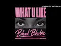 BHAD BHABIE - WHAT U LIKE (Audio)