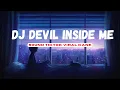 Download Lagu DJ DEVIL INSIDE ME FULL BASS!! SOUND TIKTOK VIRAL