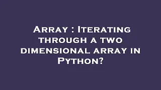 Array Iterating through a two dimensional array in Python