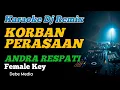 Download Lagu KORBAN PERASAAN ANDRA RESPATI KARAOKE DJ REMIX FEMALE KEY