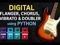 Digital Flanger Chorus Vibrato Doubler using Python