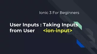 Ionic 3 for Beginners Ionic User Input - Taking Input from user