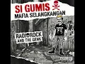 Lagu Radiorock and the genk - Si Gumis Mafia Selangkangan