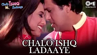 Download Chalo Ishq Ladaaye - Chalo Ishq Ladaaye | Govinda \u0026 Rani Mukherjee | Sonu Nigam \u0026 Alka Yagnik MP3