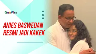 Anies Baswedan Resmi Jadi Kakek, Sambut Kelahiran Cucu Pertama dari Putri Sulungnya