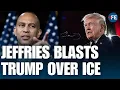 Hakeem Jeffries BLASTS Trump Over ICE Custody Deaths Demands Delaney Hall Be Closed US NEWS