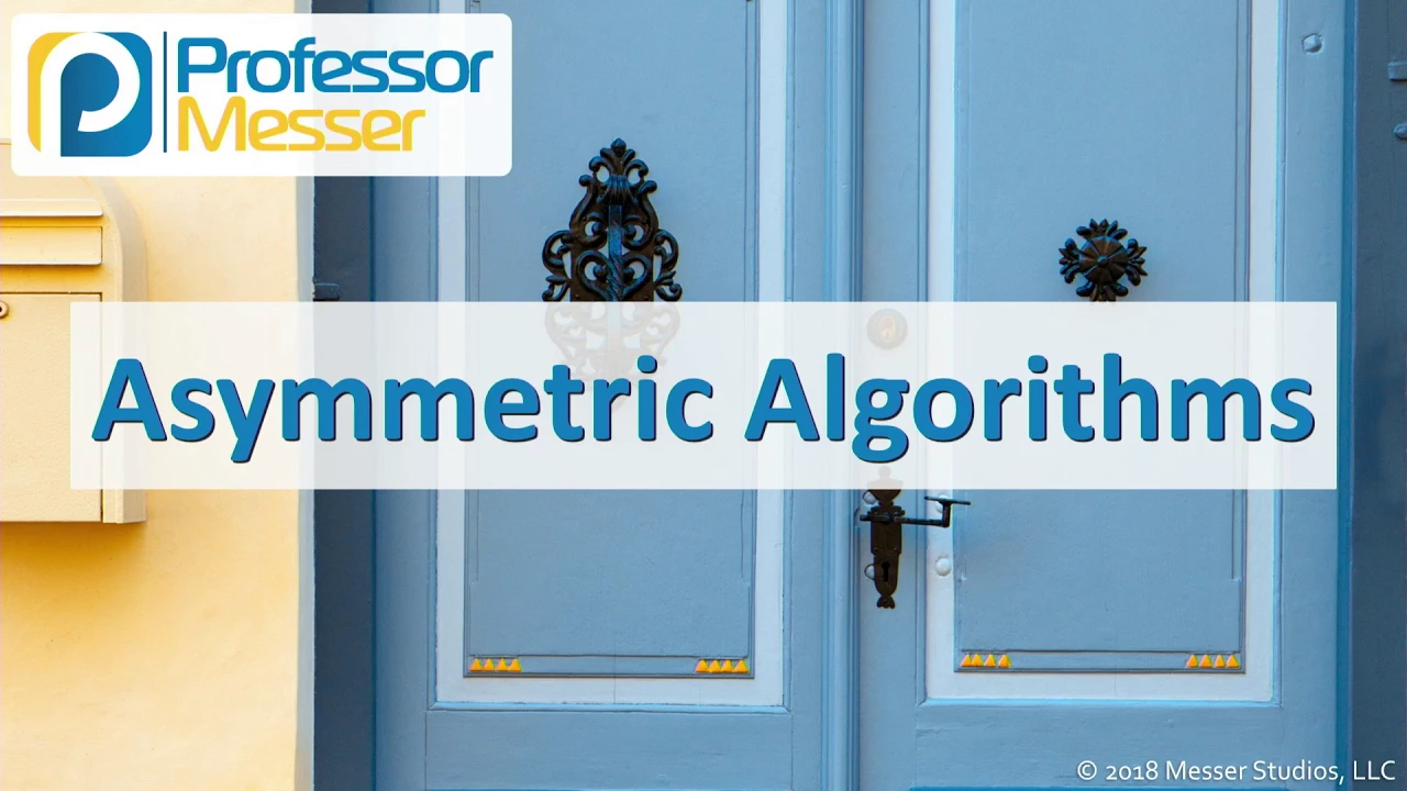 Asymmetric Algorithms - CompTIA Security+ SY0-501 - 6.2