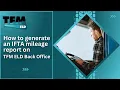 How to generate an IFTA mileage report on TFM ELD Back Office