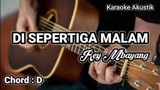 Download REY MBAYANG - DI SEPERTIGA MALAM (Acoustic Karaoke) MP3