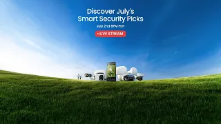 Live with Reolink Discover July s Smart Security Picks
