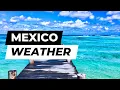 Explore Mexico s Weather A Guide to Different Climate Regions