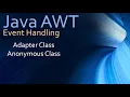 34 Java AWT Event Handling - Adapter Classes Anonymous Class