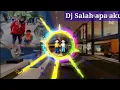 DJ SALAH APA AKU ILLIR7 (DANGDUT REMIX)