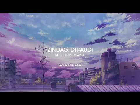 Download MP3 Zindagi Di Paudi - Milind Gabba (Slowed\u0026Reverbed)