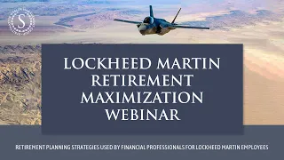 Lockheed Martin Retirement Maximization Webinar - Strittmatter Wealth Management Group