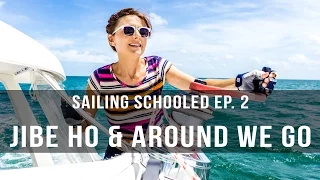 Sailing Schooled Ep. 2 – Jibe Ho & Around We Go