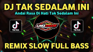 dj tak sedalam ini remix tiktok slow full bass terbaru 2025