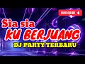 Download Lagu SIA SIA KUBERJUANG DJ PARTY TERBARU // DJ TERBARU VIRAL 2025