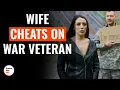 Wife Cheats On War Veteran DramatizeMe