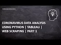 Python Webscraping Covid 19 Covid 19 Data Analysis Python Part 1