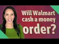 Will Walmart cash a money order