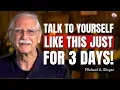 Talk to Yourself Like This for Just 3 Days Michael Singer Wisdom for Inner Peace Mental Strength