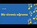 Bir Sivaslı uğruna ( Ceylan )