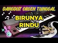 Download Lagu DANGDUT ORGEN TUNGGAL BIRUNYA RINDU