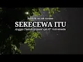 Download Lagu Angga Chandra - SEKECEWA ITU (lirik lagu)|Dimana letak hatimu yang dulu(reverb version)R7 ASTROMEDA