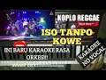 Lagu ISO TANPO KOWE KOPLO KARAOKE | REAL LIVE SAMPLING KORG PA700