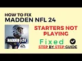 How To Fix Madden NFL 24 Starters Not Playing