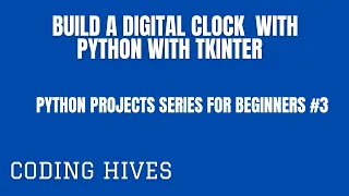 Beginner-Friendly Python Projects Series Build a Digital Clock with Python Tkinter Coding Hives
