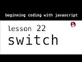 Beginning Coding with Javascript Lesson 22 Switch Statement