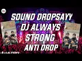 Download Lagu DJ Always Strong Anti Drop Sound DROPSAYY Viral Tiktok || Yang Kalian Cari