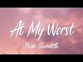 Pink Sweat$ - At My Worst (Lyrics)