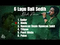 Download Lagu 6 Lagu Bali Paling Sedih by Budi Arsa | Bikin Galau