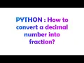 PYTHON How to convert a decimal number into fraction