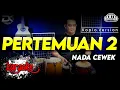 Download Lagu PERTEMUAN 2 KARAOKE NADA CEWEK / WANITA VERSI KOPLO HIGH QUALITY AUDIO CLARITY