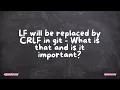 LF will be replaced by CRLF in git - What is that and is it important