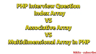 PHP Interview Question Index VS Associative VS Multidimensional Array in PHP