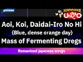 Download Lagu Aoi, Koi, Daidai-Iro No Hi – Mass of Fermenting Dregs (Romaji Karaoke with guide)