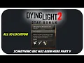 All Goon Locations Dying Light 2 Something Big Has Been Here PART V