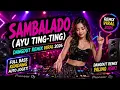 DJ Sambalado Ayu Ting Ting Remix 2026 🔥 Dangdut Viral TikTok Full Bass Kendang Auto Joget!