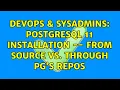 DevOps SysAdmins PostgreSQL 11 installation -