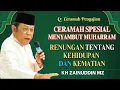 Download Lagu CERAMAH KH ZAINUDIN MZ MENYAMBUT MUHARRAM - RENUNGAN TENTANG KEHIDUPAN DAN KEMATIAN - KH ZAINUDIN MZ
