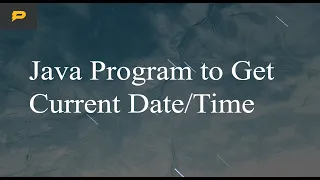 Java Program to Get Current Date and Time