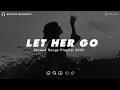Download Lagu Let Her Go | Sad Love Songs For Broken Hearts | This Playlist Will Make You Cry At 3 am